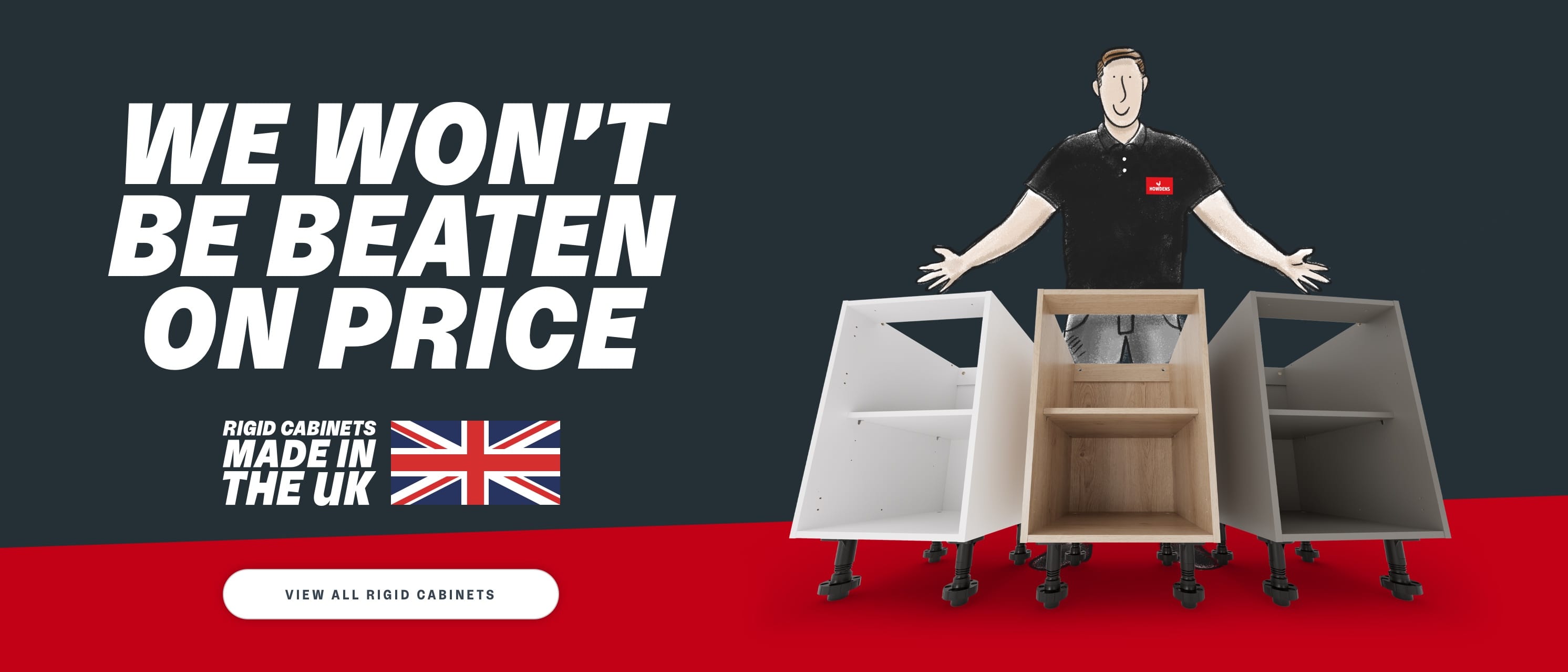 Rigid cabinets. We won't be beaten on price. 