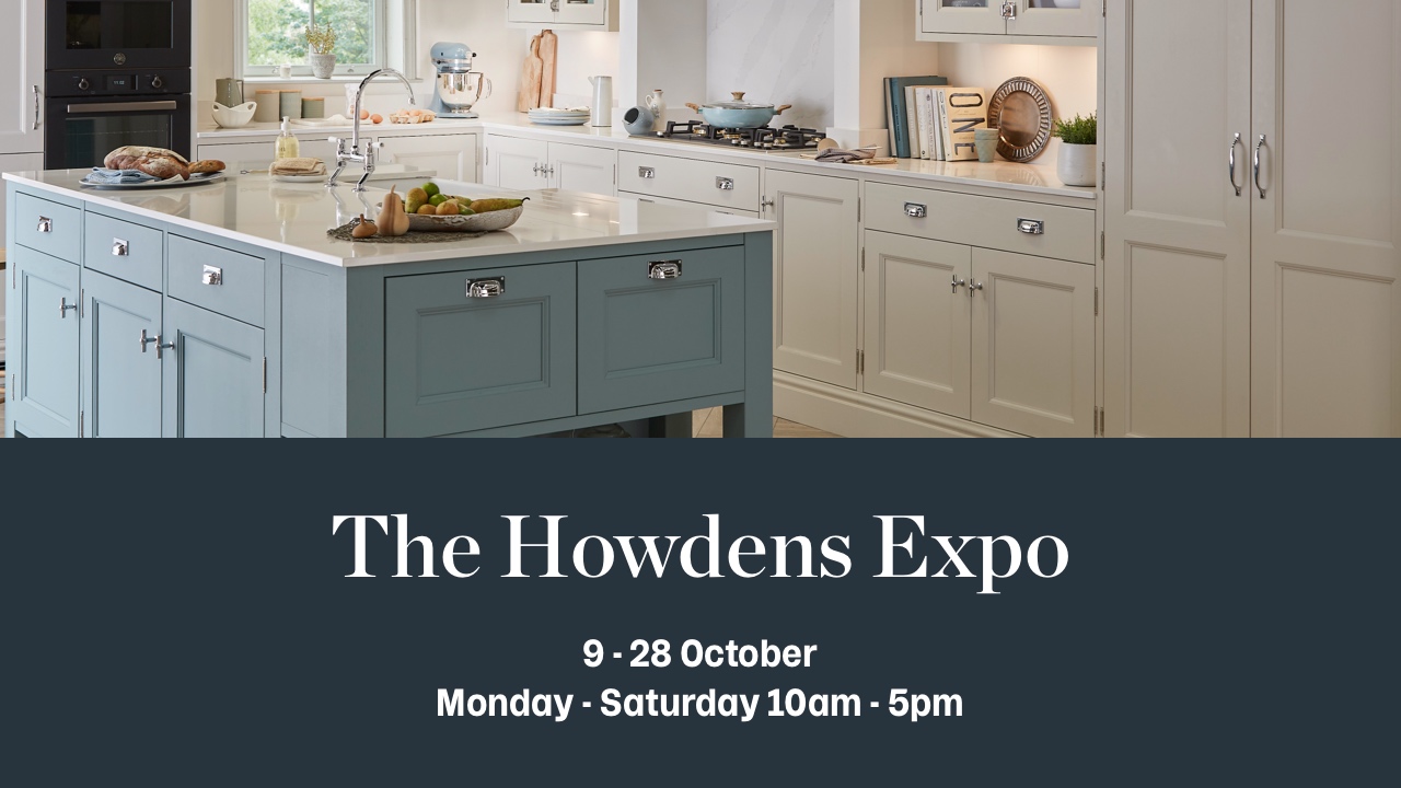 The Howdens Expo 9th - 28th October